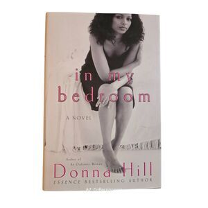 In my bedroom by Donna Hill - st. Martin's press - isbn 0312281935